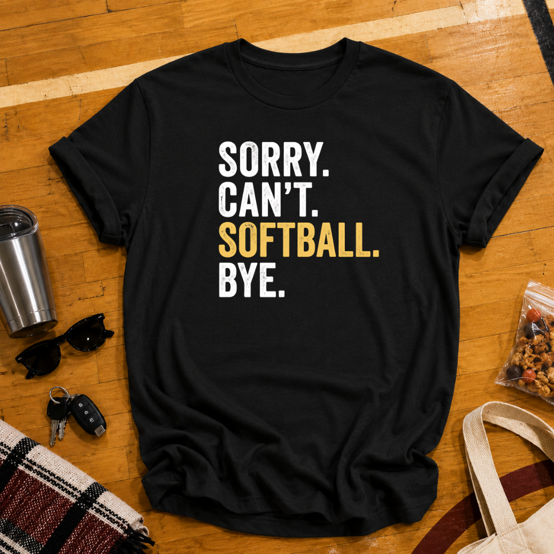 Sorry Cant Softball Bye Tee