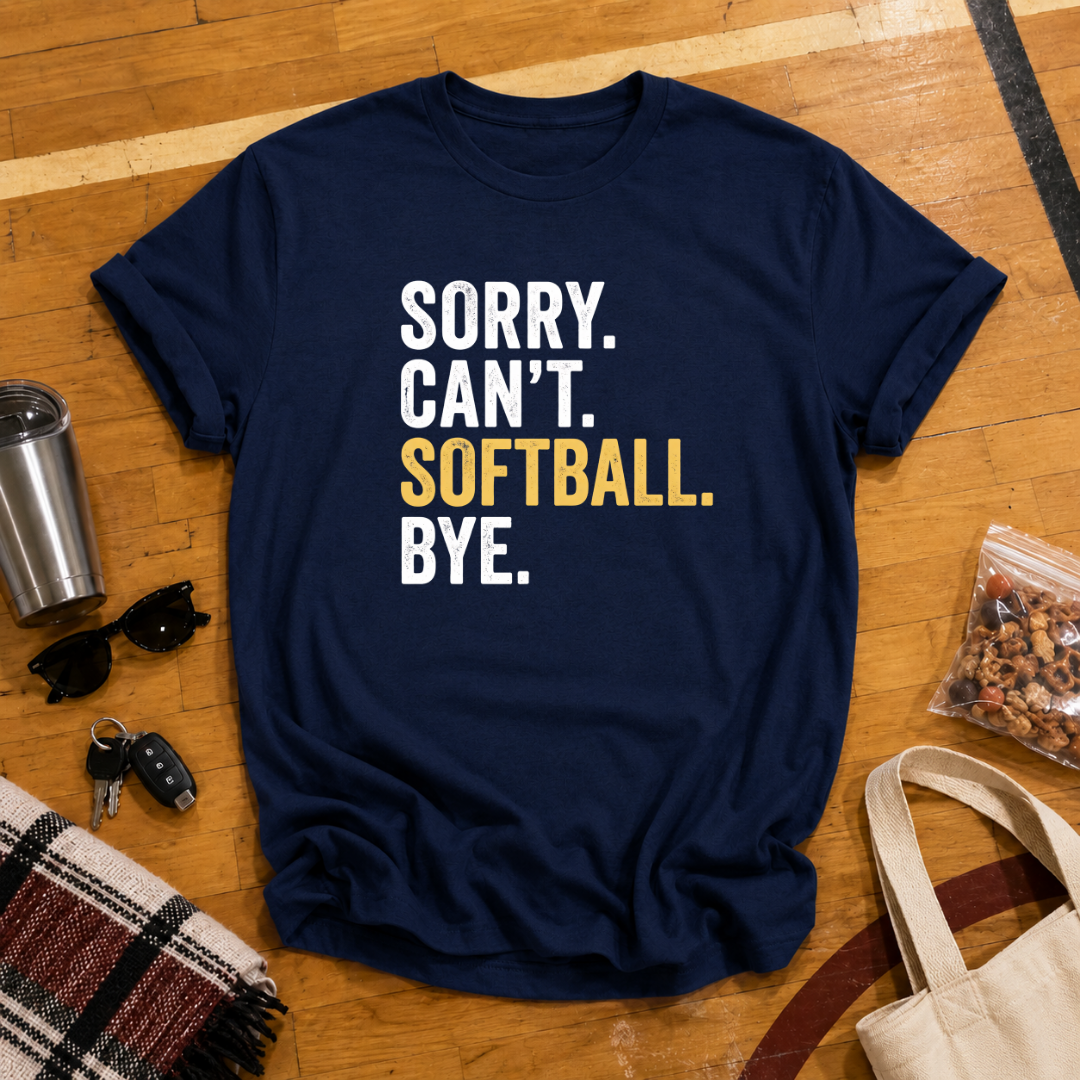 Sorry Cant Softball Bye Tee