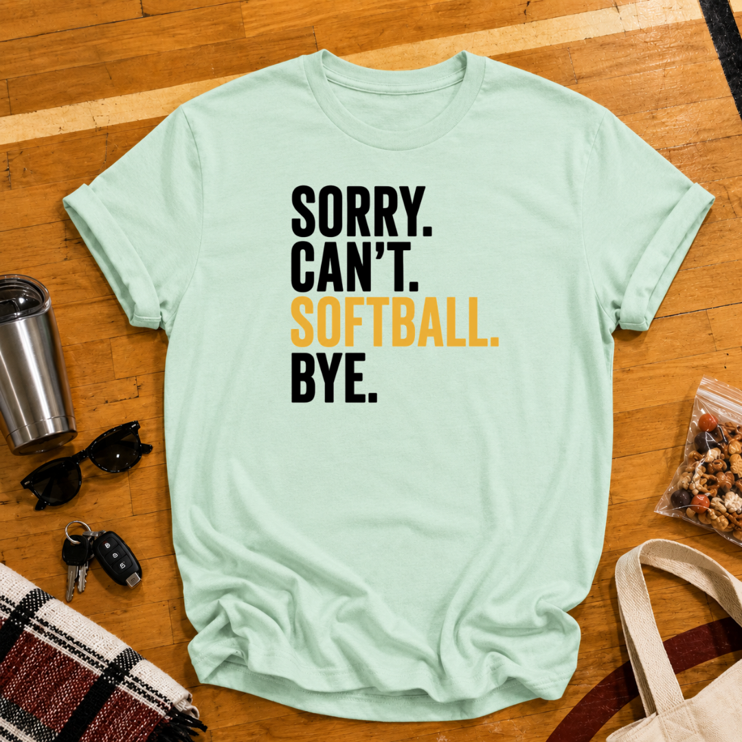 Sorry Cant Softball Bye Tee