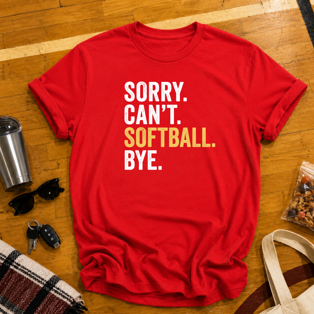 Sorry Cant Softball Bye Tee