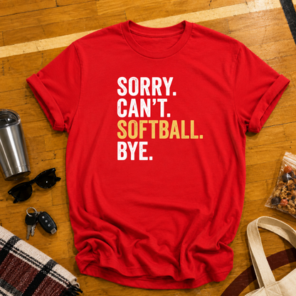 Sorry Cant Softball Bye Tee