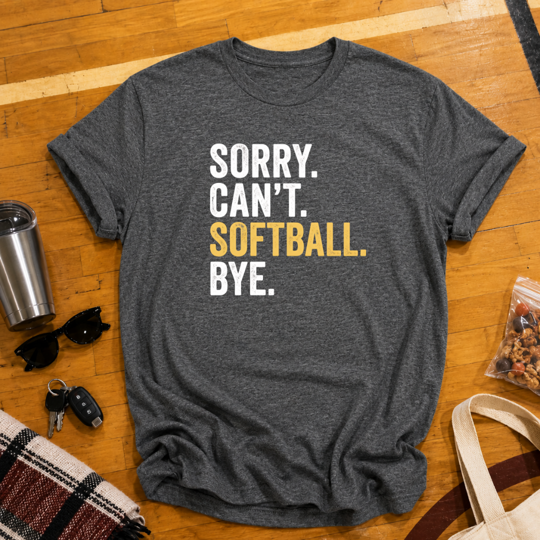 Sorry Cant Softball Bye Tee