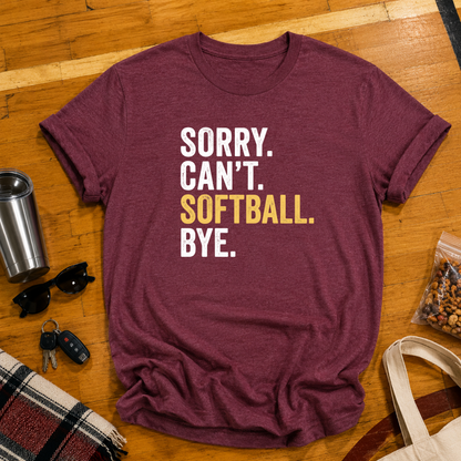 Sorry Cant Softball Bye Tee