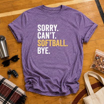 Sorry Cant Softball Bye Tee