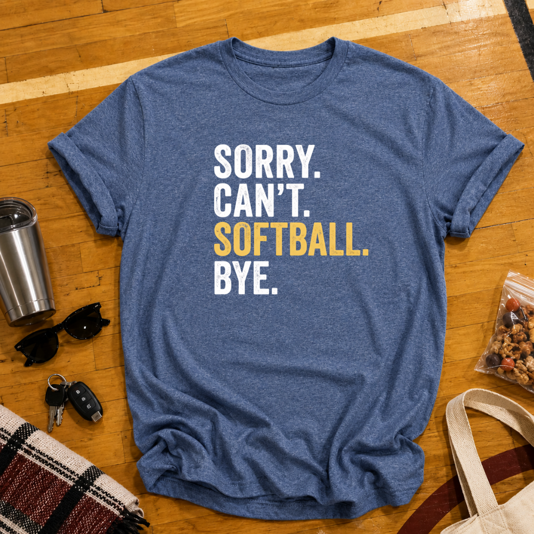 Sorry Cant Softball Bye Tee