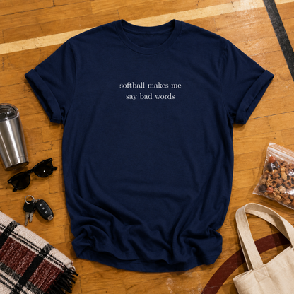 Softball Makes Me Say Bad Words Tee