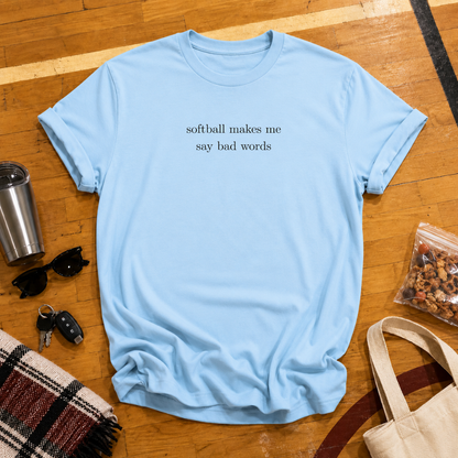 Softball Makes Me Say Bad Words Tee