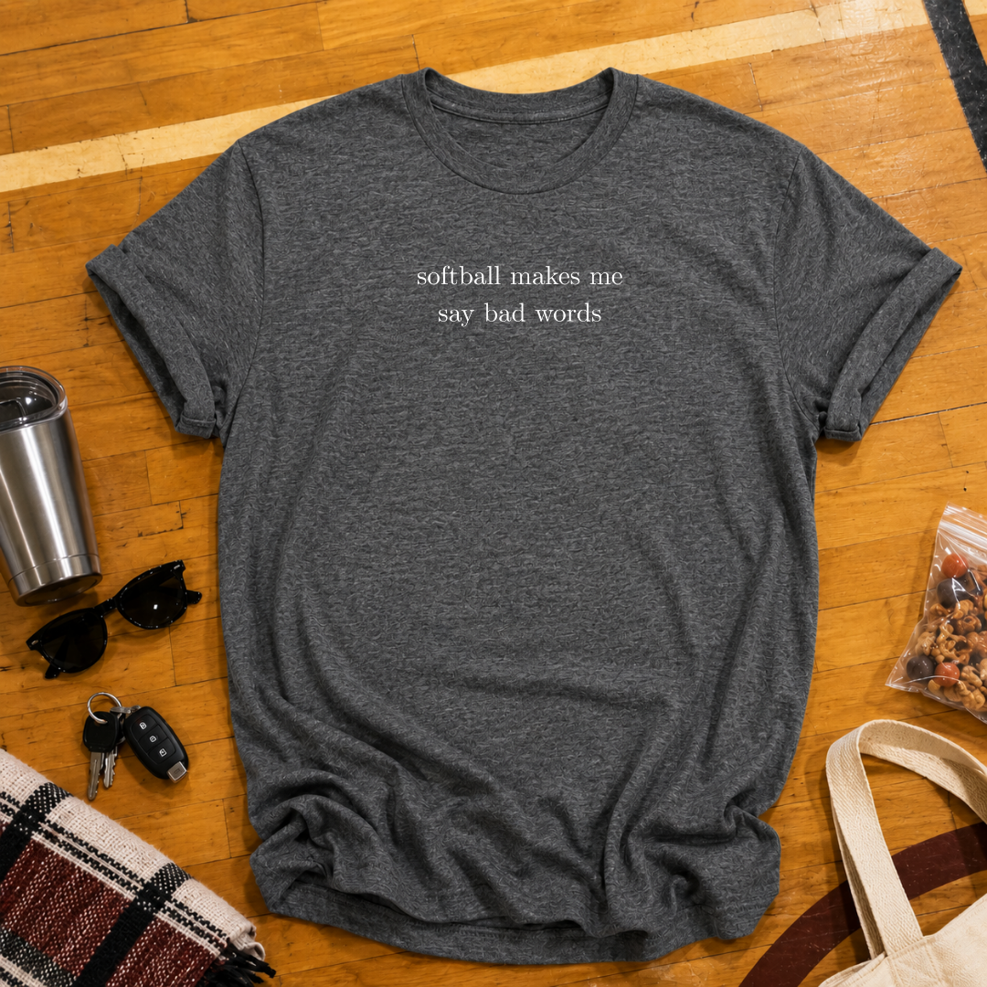 Softball Makes Me Say Bad Words Tee