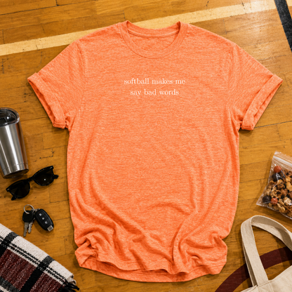 Softball Makes Me Say Bad Words Tee