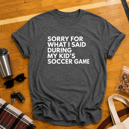 Sorry For What I Said Soccer Tee