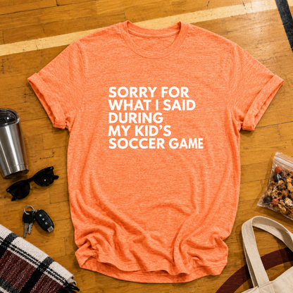 Sorry For What I Said Soccer Tee