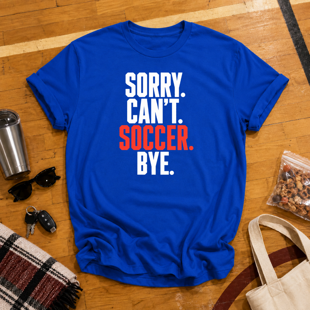 Sorry Can't Soccer Tee