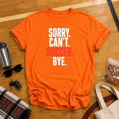 Sorry Can't Soccer Tee