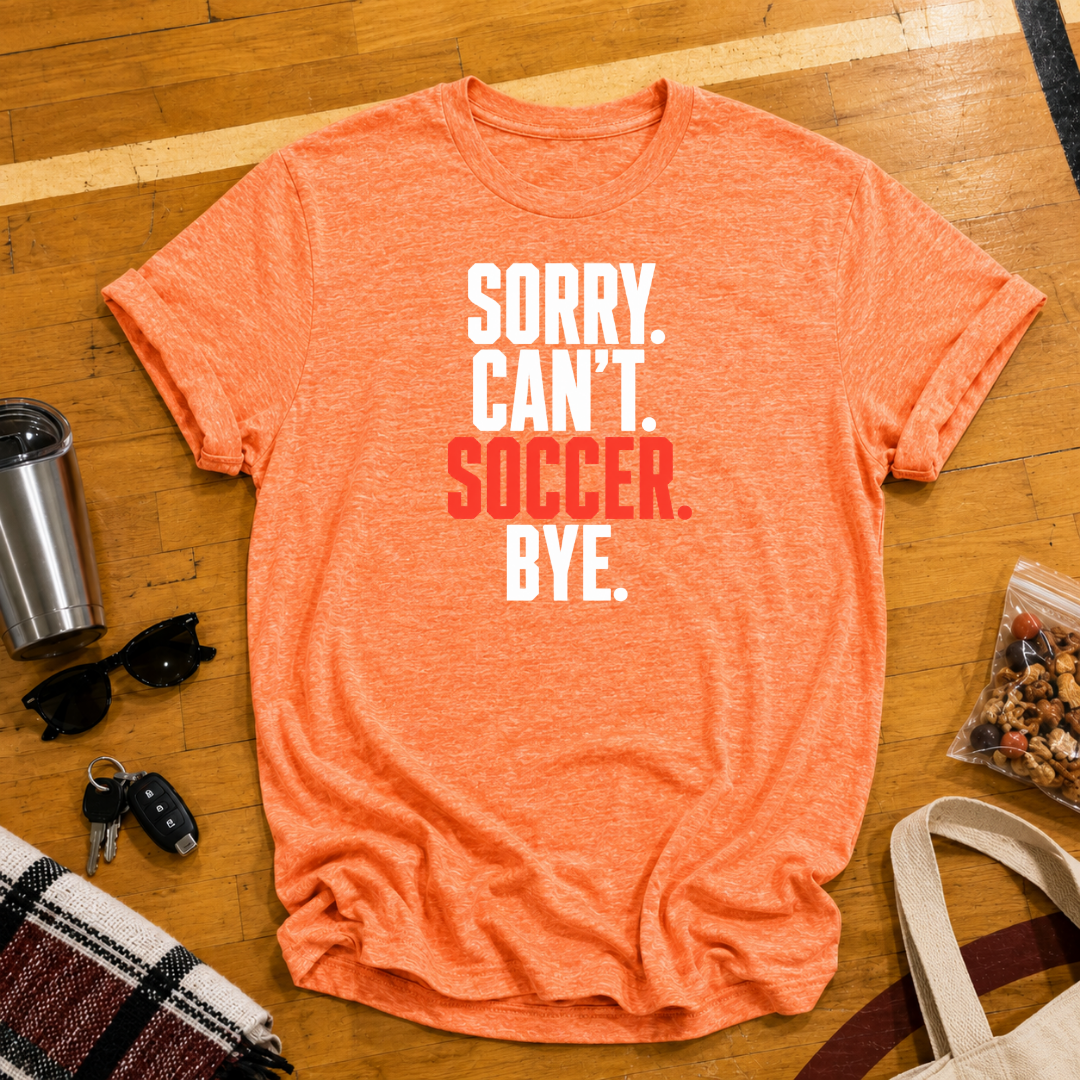 Sorry Can't Soccer Tee
