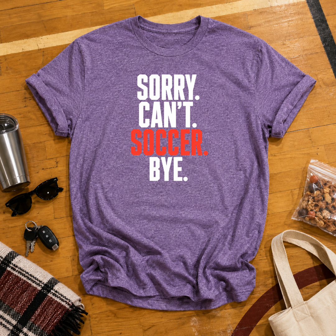 Sorry Can't Soccer Tee