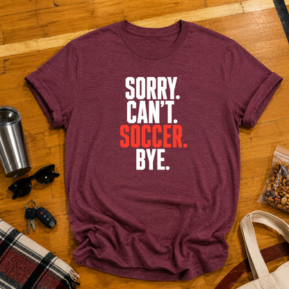 Sorry Can't Soccer Tee
