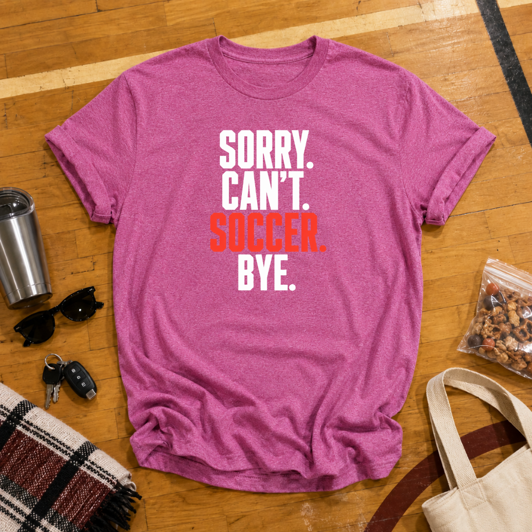 Sorry Can't Soccer Tee