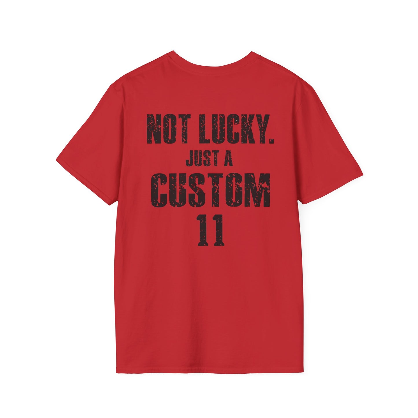 Not Lucky. Just A Custom Tee