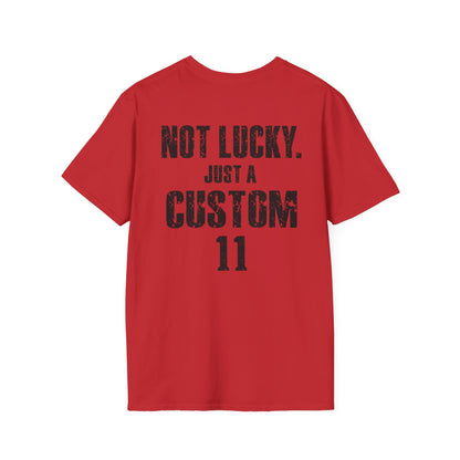 Not Lucky. Just A Custom Tee