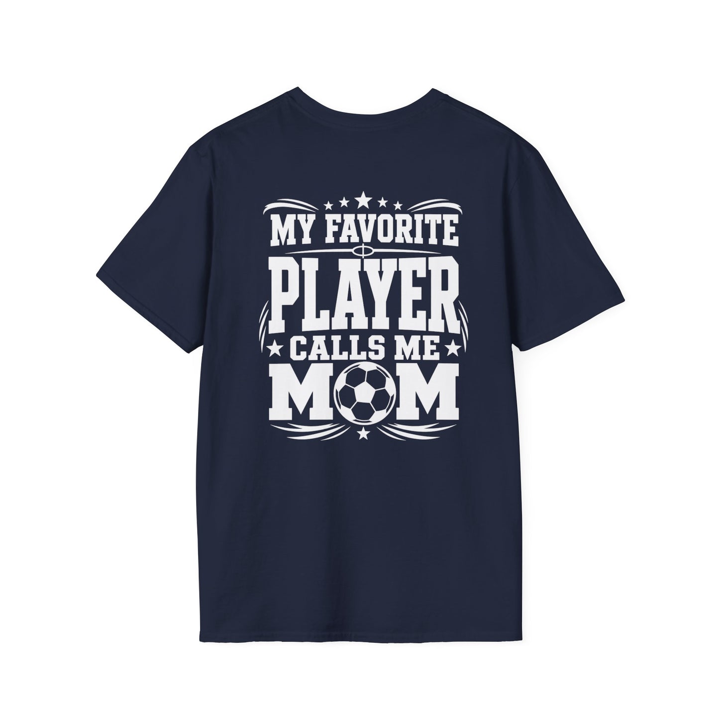 My Favorite Player Calls Me Mom Soccer Tee