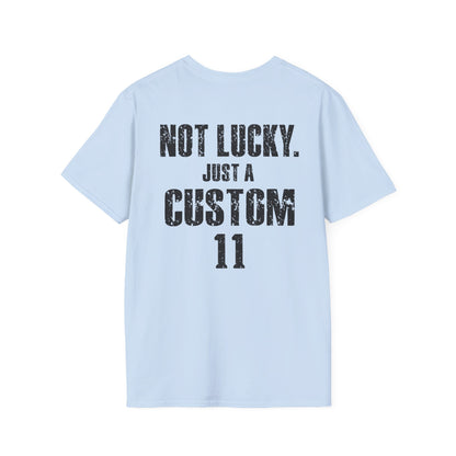 Not Lucky. Just A Custom Tee