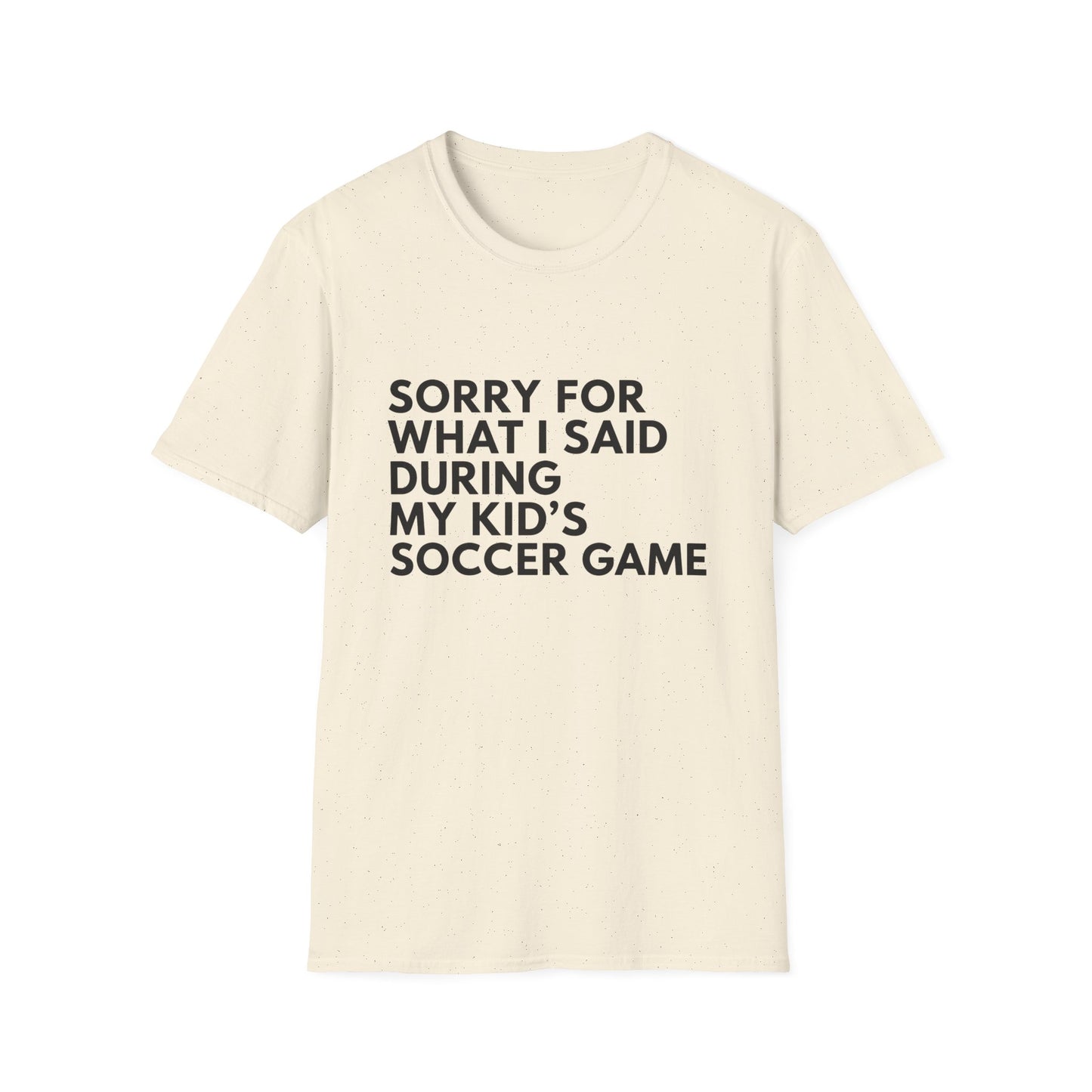 Sorry For What I Said Soccer Tee