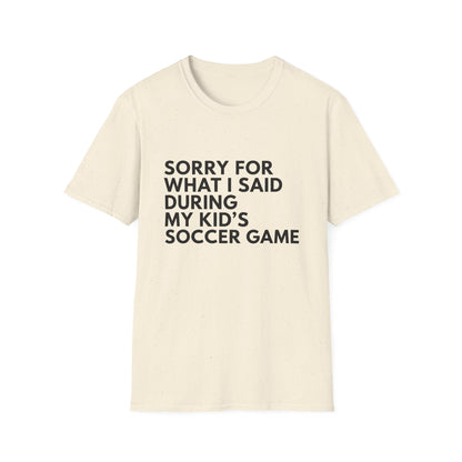 Sorry For What I Said Soccer Tee