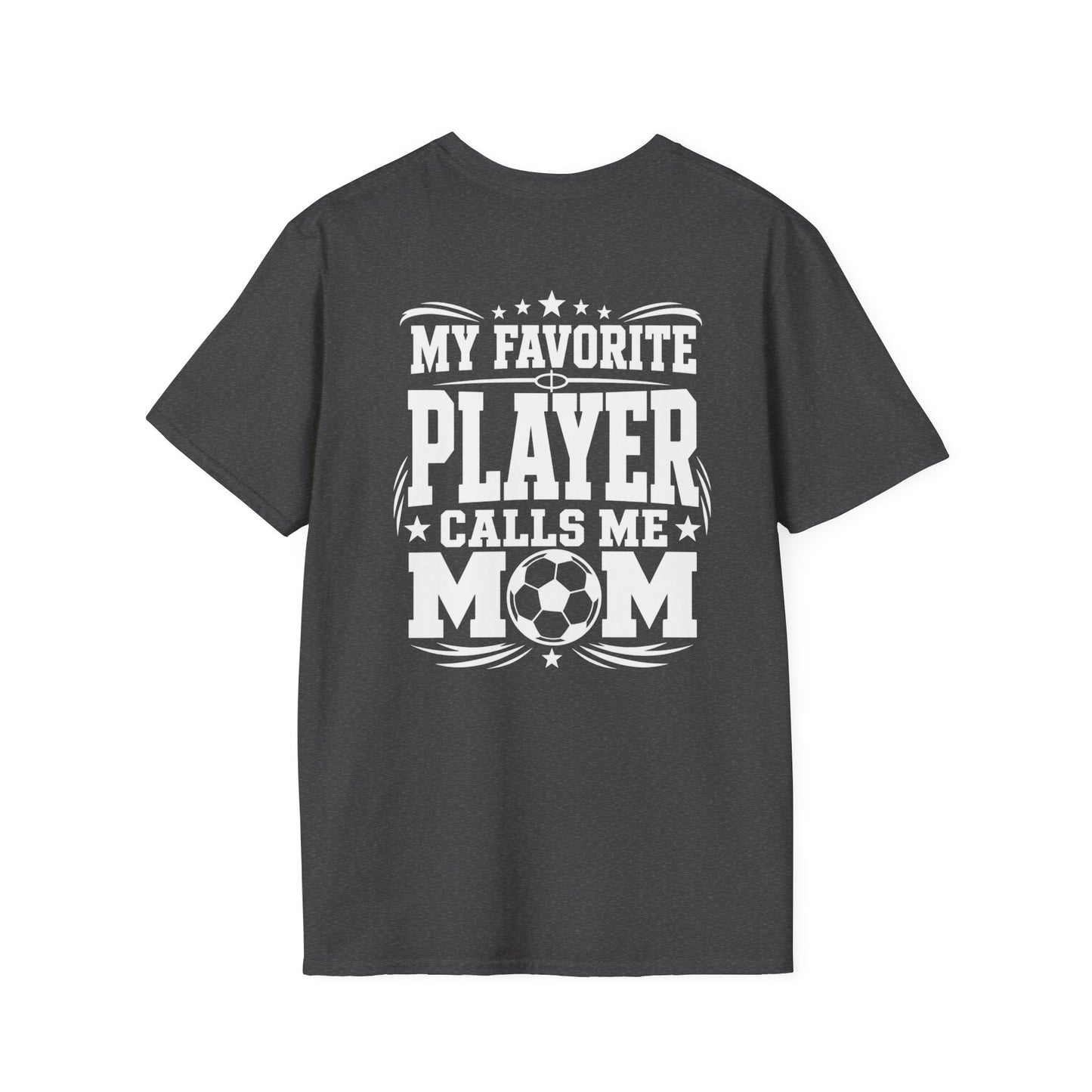 My Favorite Player Calls Me Mom Soccer Tee