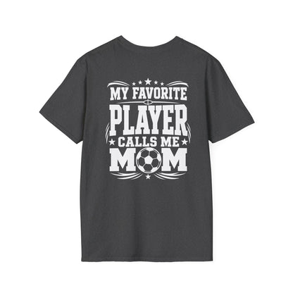 My Favorite Player Calls Me Mom Soccer Tee