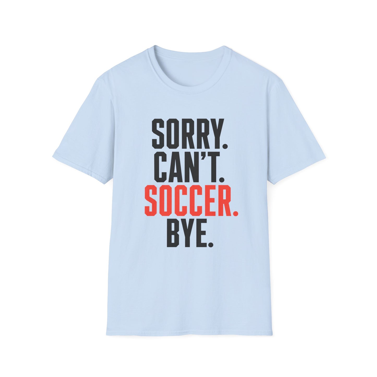 Sorry Can't Soccer Tee
