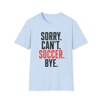 Sorry Can't Soccer Tee