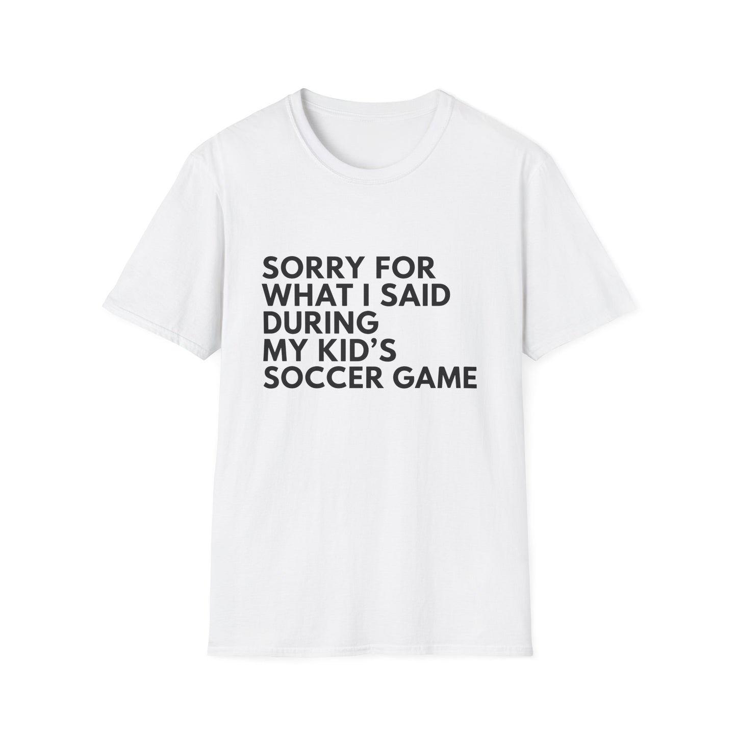 Sorry For What I Said Soccer Tee