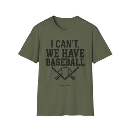 I Can't, We Have Baseball Tee