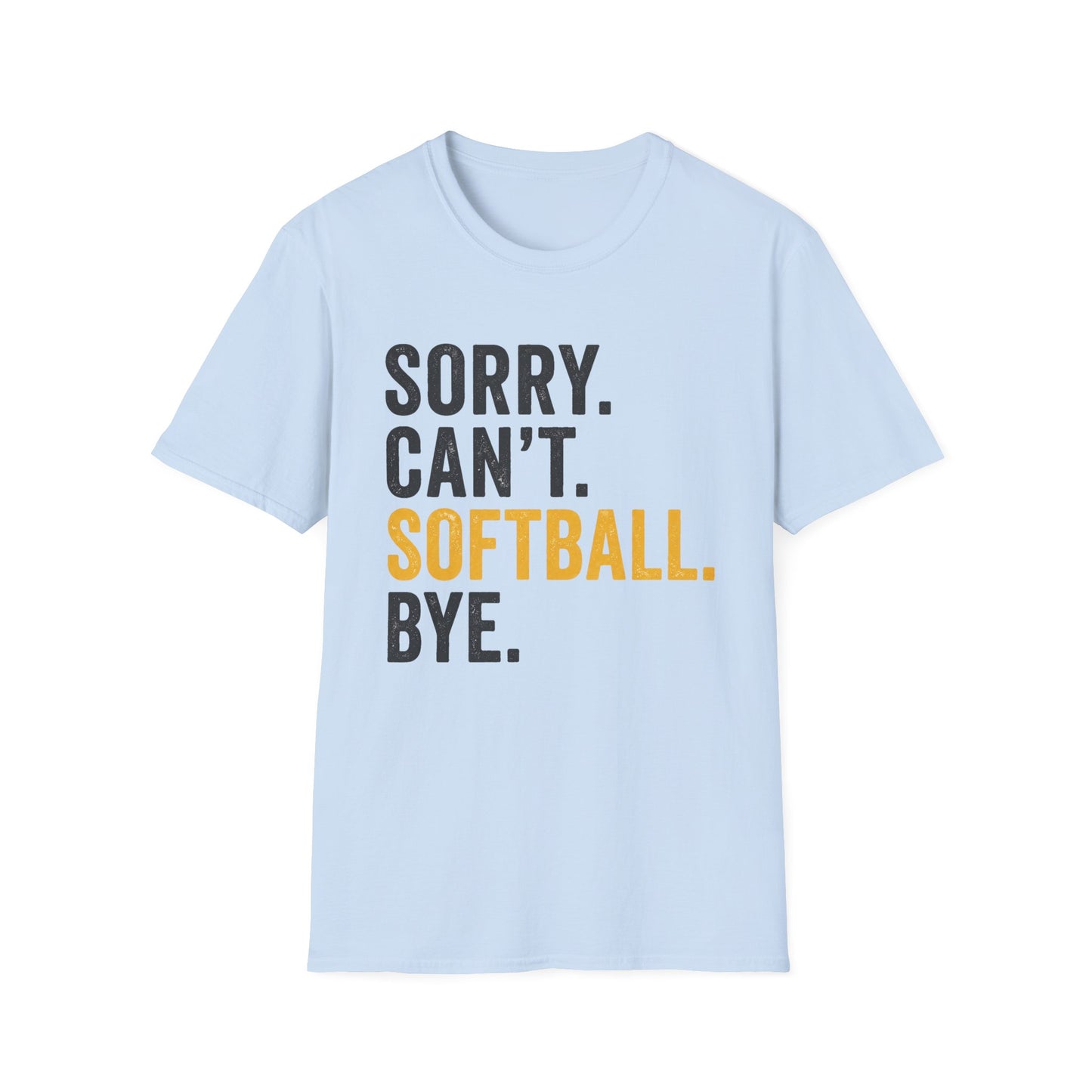 Sorry. Can't. Softball. Tee