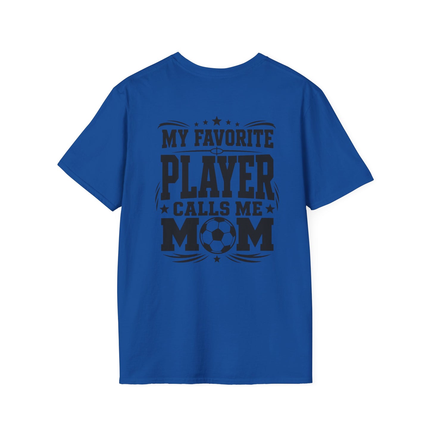 My Favorite Player Calls Me Mom Soccer Tee