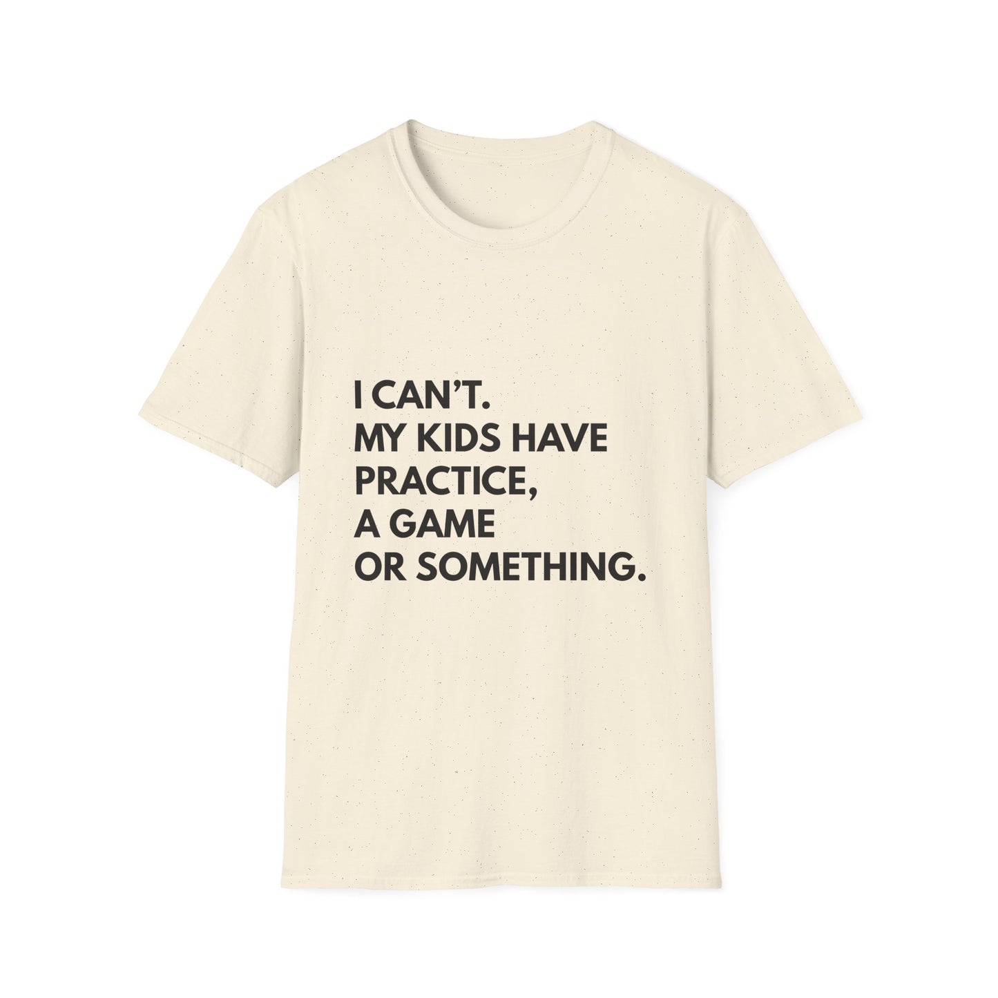 Can't Practice Or Something Tee