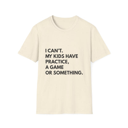 Can't Practice Or Something Tee