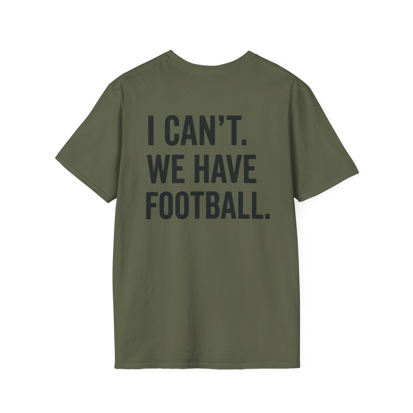 I Can't We Have Football Tee