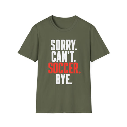 Sorry Can't Soccer Tee