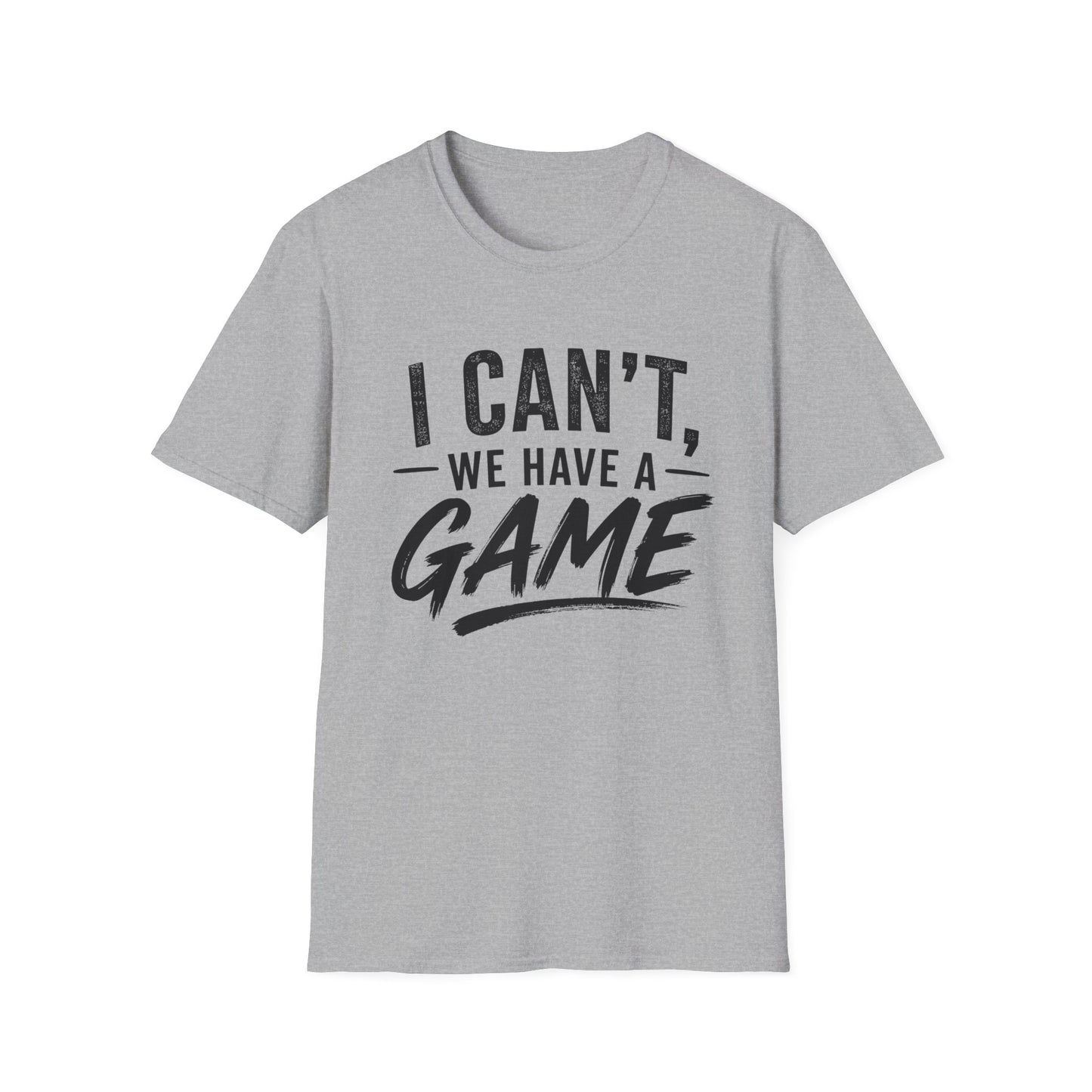 I Can't, We Have A Game Tee