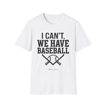 I Can't, We Have Baseball Tee