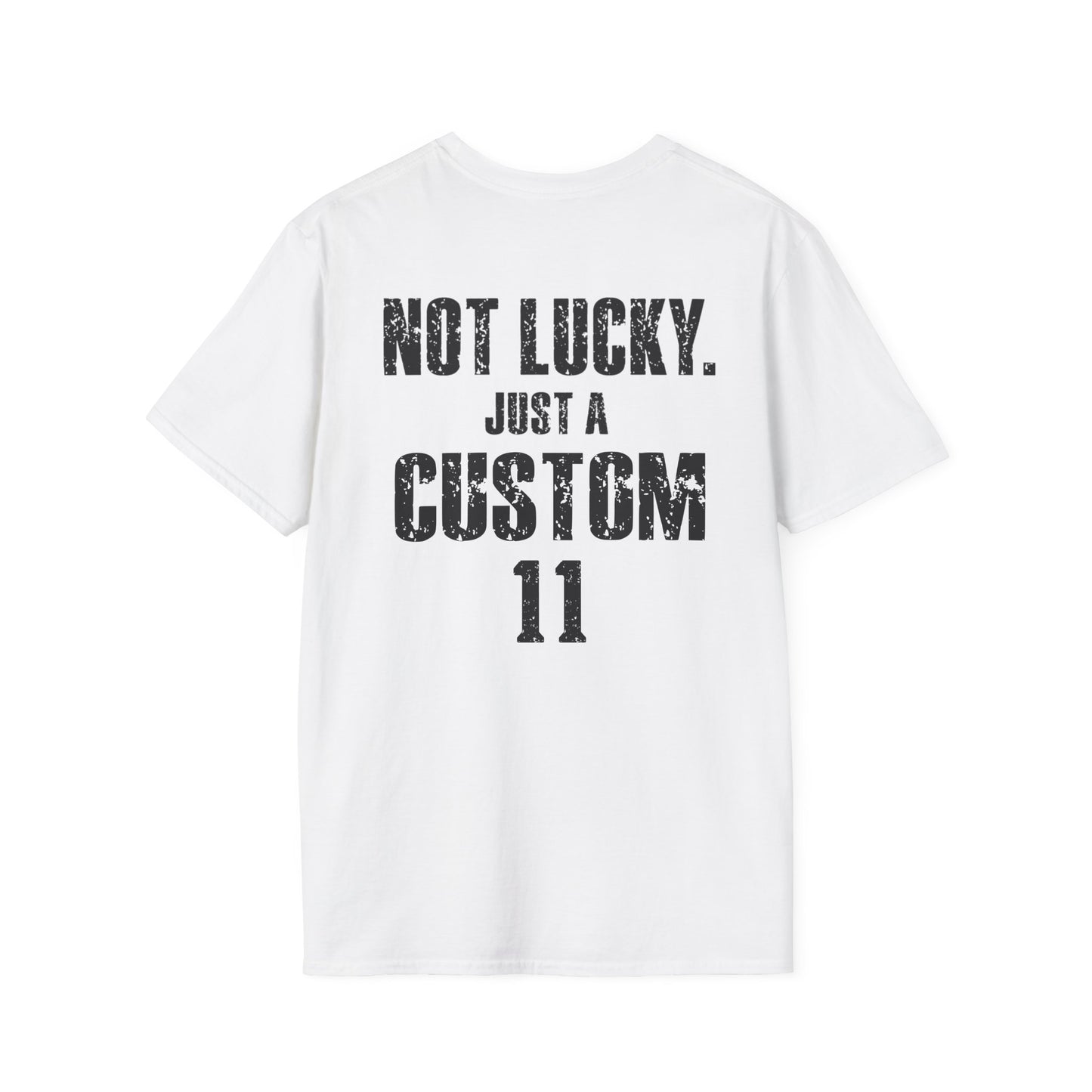 Not Lucky. Just A Custom Tee