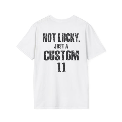 Not Lucky. Just A Custom Tee