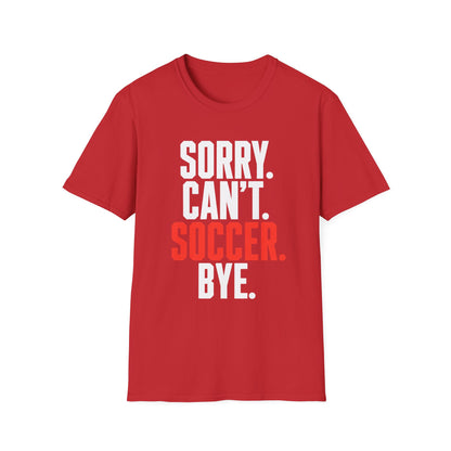 Sorry Can't Soccer Tee
