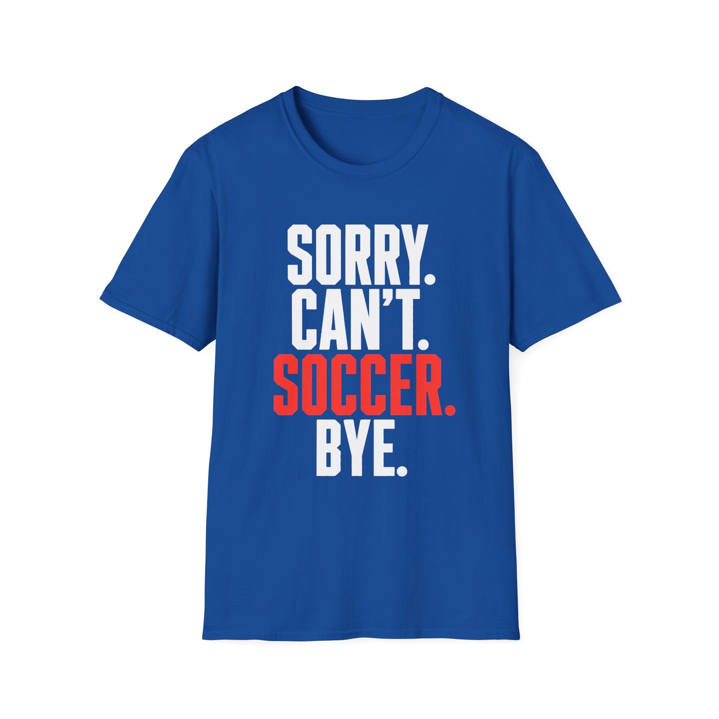 Sorry Can't Soccer Tee