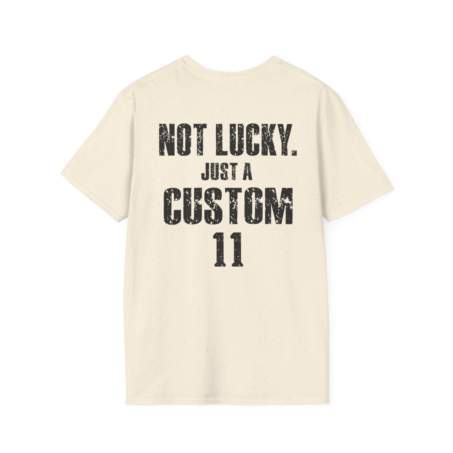 Not Lucky. Just A Custom Tee