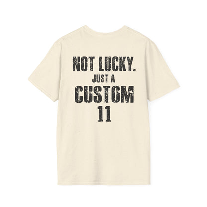 Not Lucky. Just A Custom Tee