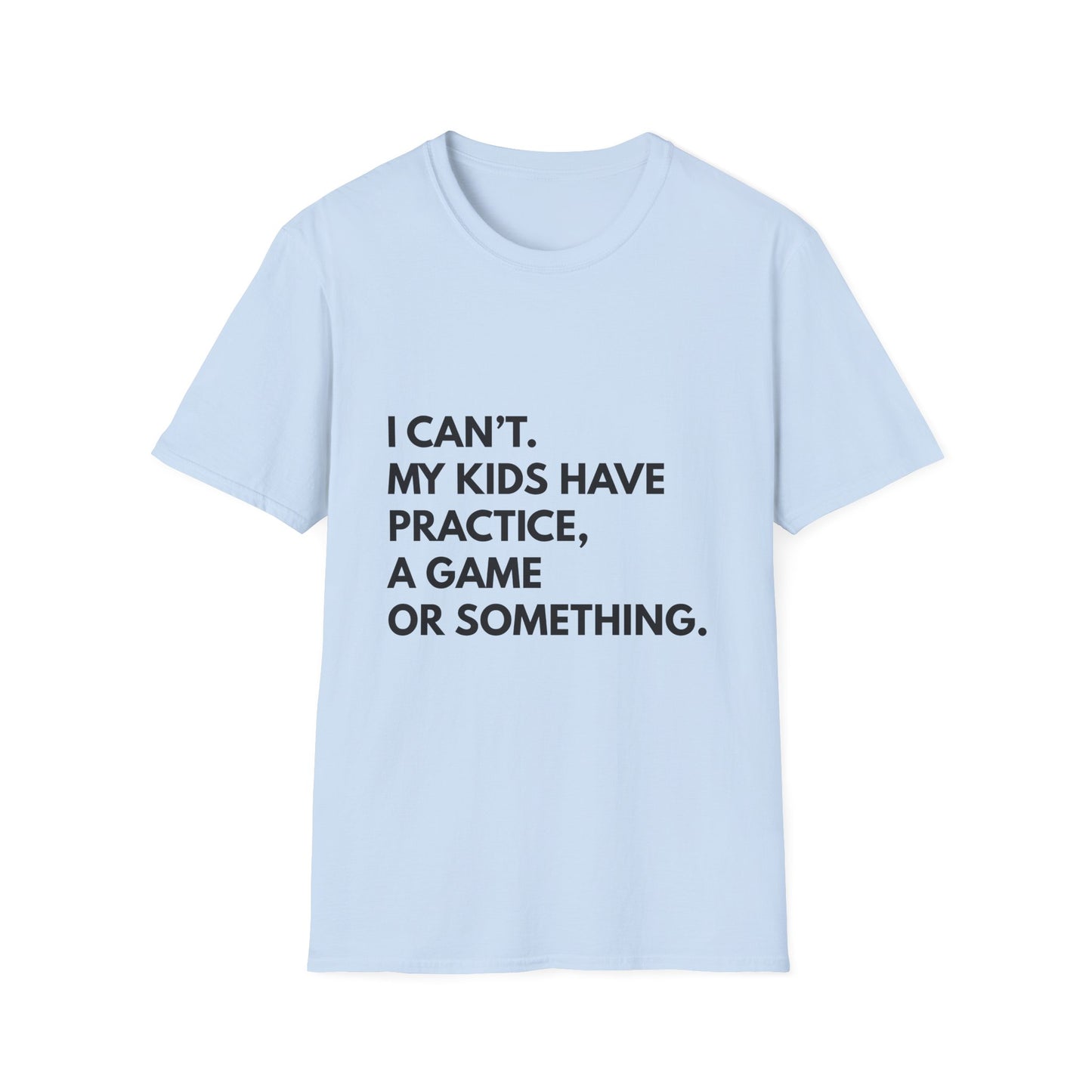 Can't Practice Or Something Tee