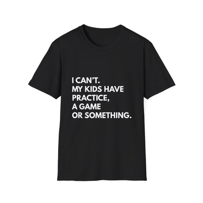 Can't Practice Or Something Tee