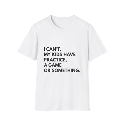 Can't Practice Or Something Tee